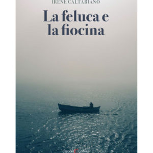 Irene Caltabiano La feluca e la fiocina