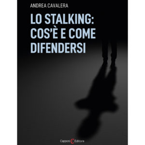 Andrea Cavalera Lo stalking: cos’è e come difendersi