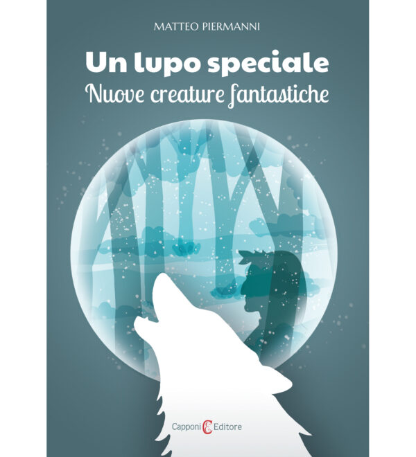 Un lupo speciale. Nuove creature fantastiche Matteo Piermanni