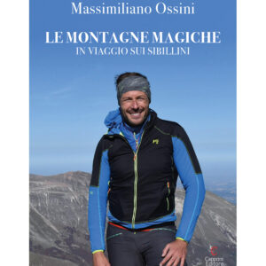 Le montagne magiche In viaggio sui Sibillini Massimiliano Ossini