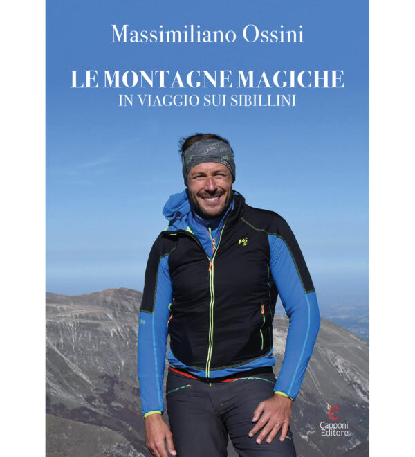 Le montagne magiche In viaggio sui Sibillini Massimiliano Ossini