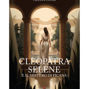 Tiziana Fasoli Cleopatra Selene e il mistero di Ficana