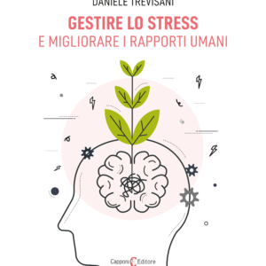 Gestire lo stress e migliorare i rapporti umani Daniele Trevisani